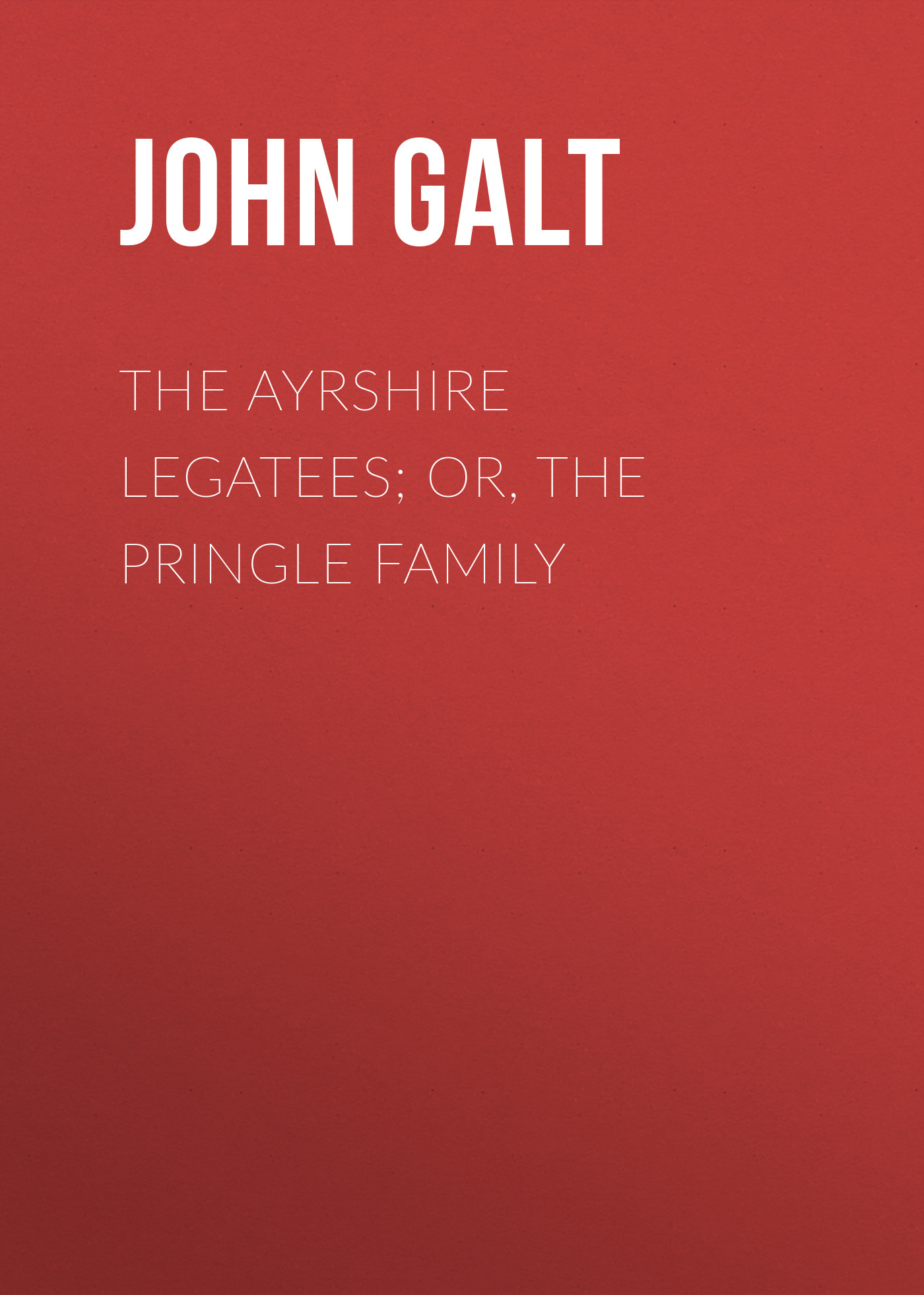 The Ayrshire Legatees; Or, The Pringle Family