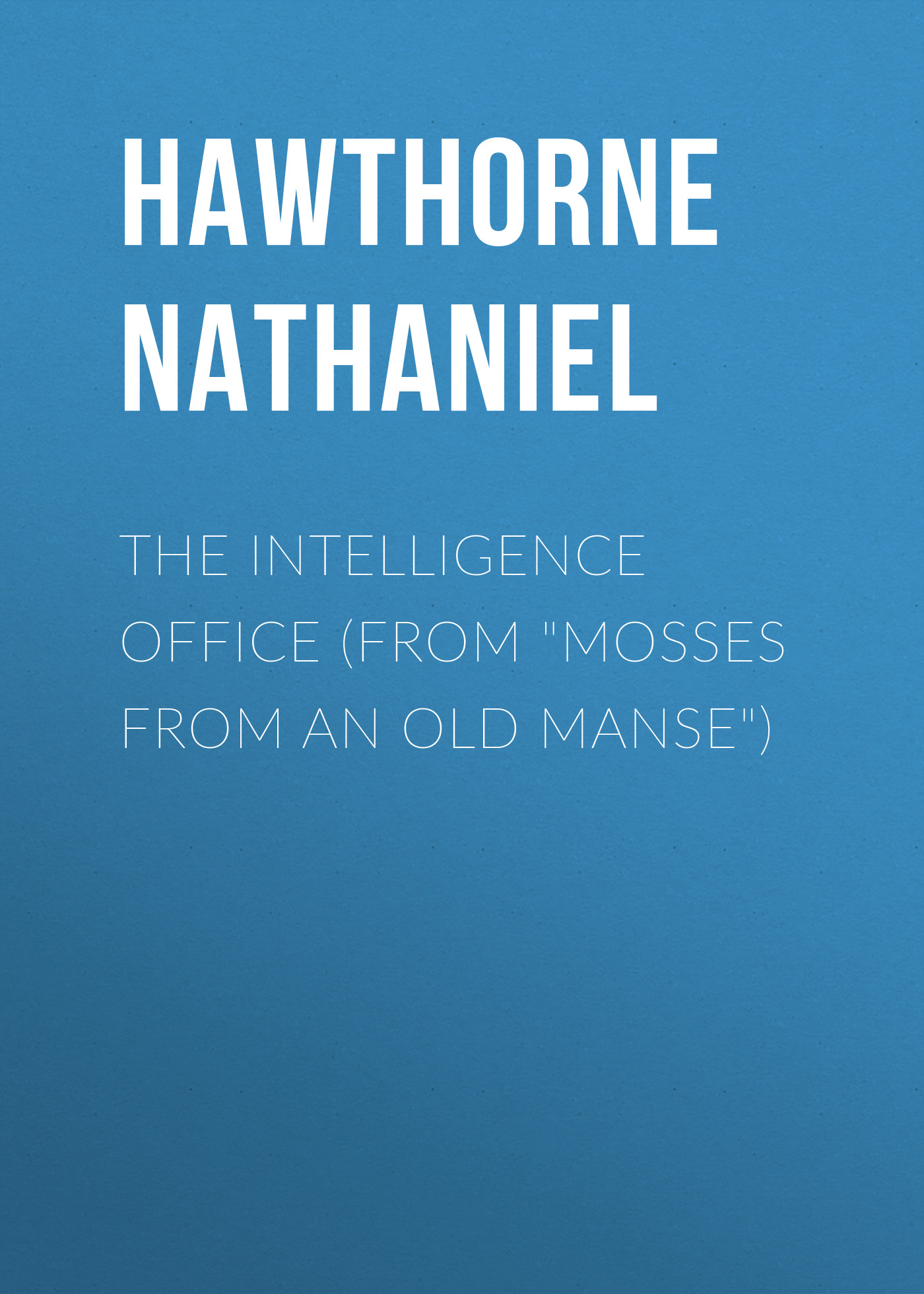 The Intelligence Office (From \"Mosses from an Old Manse\")