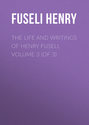 The Life and Writings of Henry Fuseli, Volume 3 (of 3)