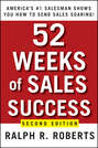 52 Weeks of Sales Success. America\'s #1 Salesman Shows You How to Send Sales Soaring