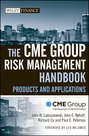 The CME Group Risk Management Handbook. Products and Applications