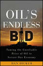 Oil\'s Endless Bid. Taming the Unreliable Price of Oil to Secure Our Economy