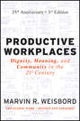 Productive Workplaces. Dignity, Meaning, and Community in the 21st Century