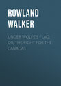 Under Wolfe\'s Flag; or, The Fight for the Canadas