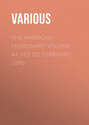 The American Missionary. Volume 44, No. 02, February, 1890
