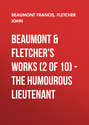 Beaumont & Fletchers Works (2 of 10) – the Humourous Lieutenant