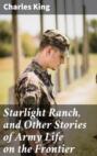 Starlight Ranch, and Other Stories of Army Life on the Frontier