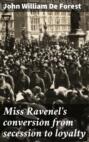 Miss Ravenel\'s conversion from secession to loyalty
