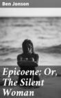 Epicoene; Or, The Silent Woman