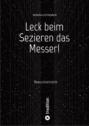 Leck beim Sezieren das Messer!