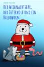 Der Weihnachtsbär, der Osterwolf und ein Hallowurm