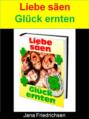 Liebe säen – Glück ernten