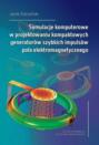 Symulacje komputerowe w projektowaniu kompaktowych generatorów szybkich impulsów pola elektromagnetycznego