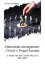 Stakeholder Management: Critical to Project Success