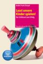 Lasst unsere Kinder spielen!