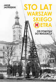 Sto lat Warszawskiego Metra