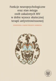 Funkcje neuropsychologiczne oraz stan mózgu osób zakażonych HIV w dobie wysoce skutecznej terapii antyretrowirusowej